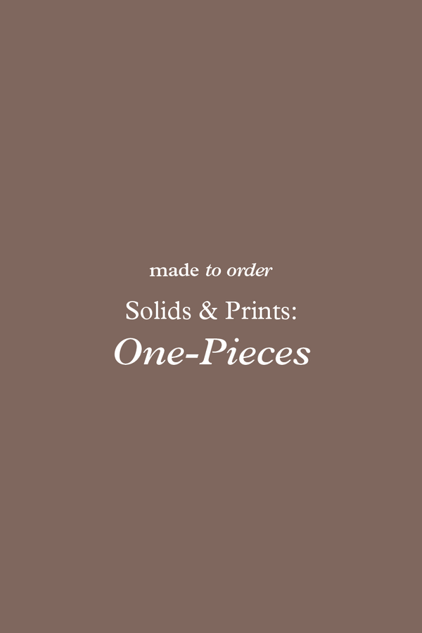 Made-To-Order: Solids & Prints (One-Pieces)